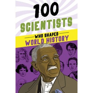 100 Scientists Who Shaped World History - by  John Hudson Tiner (Paperback) - 1 of 1
