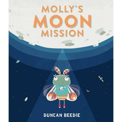 Molly's Moon Mission - by  Duncan Beedie (Hardcover)