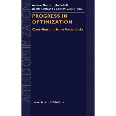 Progress in Optimization - (Applied Optimization) by  Andrew Eberhard & Robin Hill & Daniel Ralph & Barney M Glover (Hardcover)