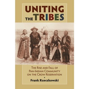 Uniting the Tribes - by  Frank Rzeczkowski (Paperback) - 1 of 1