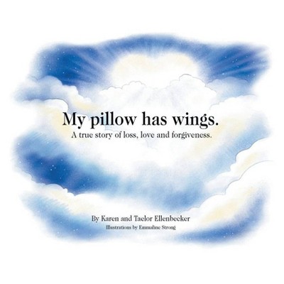 My pillow has wings. - by  Karen Ellenbecker & Taelor Ellenbecker (Paperback)