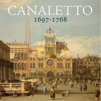 Canaletto 1697-1768 - by  Anna Kowalczyk Bozena (Hardcover)