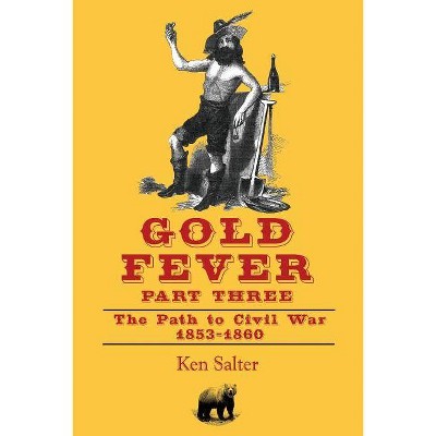 GOLD FEVER Part Three - by  Ken Salter (Paperback)