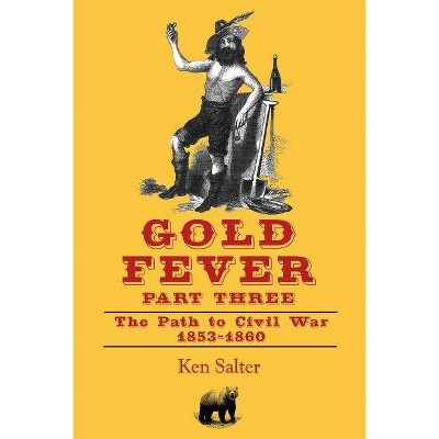 GOLD FEVER Part Three - by  Ken Salter (Paperback)