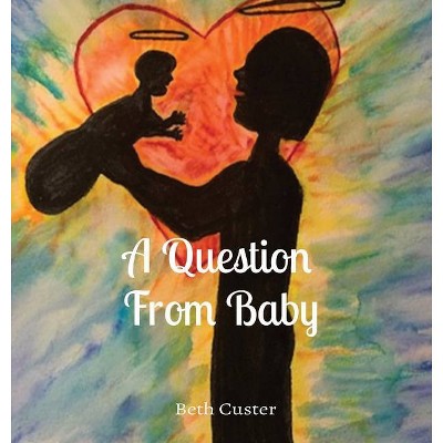 A Question From Baby - Large Print by  Beth A Custer (Hardcover)