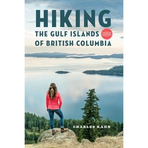 Hiking the Gulf Islands of British Columbia - 4th Edition by  Charles Kahn (Paperback) - 1 of 1