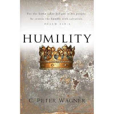 Humility - by  C Peter Wagner (Paperback)