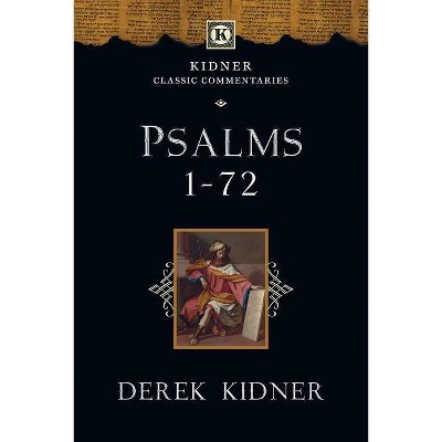 Psalms 1-72 - (Kidner Classic Commentaries) by  Derek Kidner (Paperback)