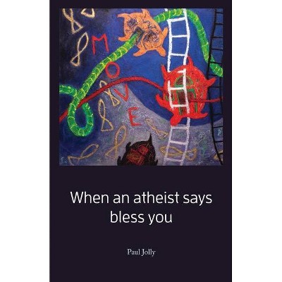 When an atheist says bless you - by  Paul Jolly (Paperback)