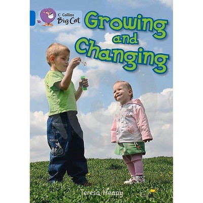 Growing and Changing - (Collins Big Cat) by  Teresa Heapy (Paperback)