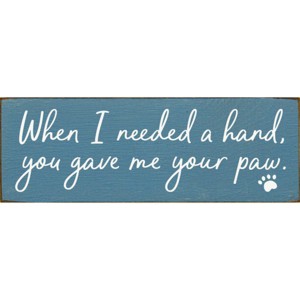 Slickblue Pet Quote Wood Sign, When I Needed a Hand You Gave Me Your Paw, 3.5x10 Rustic Plaque - 1 of 3