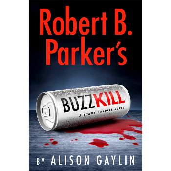 Robert B. Parker's Buzz Kill - (Sunny Randall) by  Alison Gaylin (Hardcover)
