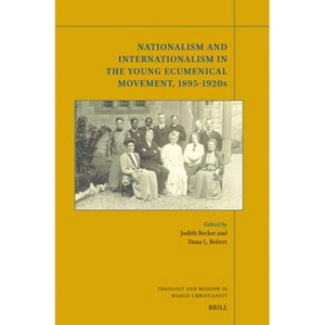 Nationalism and Internationalism in the Young Ecumenical Movement, 1895-1920s - (Theology and Mission in World Christianity) (Paperback) - 1 of 1