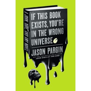 If This Book Exists, You're in the Wrong Universe - (John Dies at the End) by Jason Pargin - 1 of 1