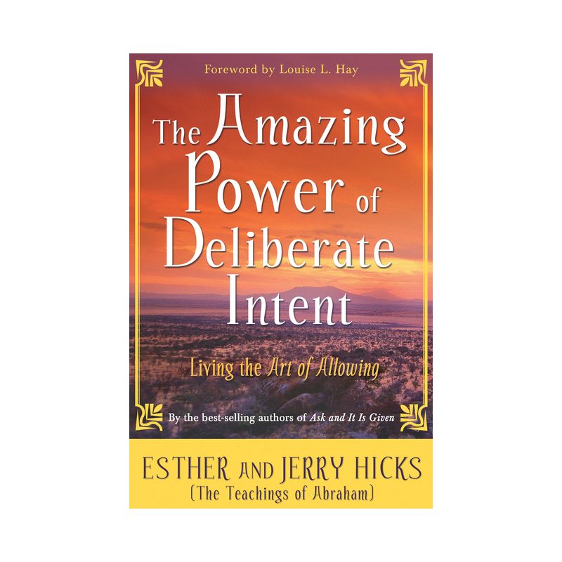 The Amazing Power of Deliberate Intent - by  Esther Hicks & Jerry Hicks (Paperback), 1 of 2