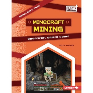 Minecraft Mining - (Minecraft Zone (Updog Books (Tm))) by  Zelda Wagner (Paperback) - 1 of 1