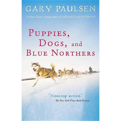 Puppies, Dogs, and Blue Northers - by  Gary Paulsen (Paperback)