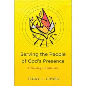 Serving the People of God's Presence - by  Terry L Cross (Paperback) - 1 of 1