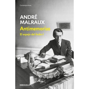 Antimemorias (El Espejo del Limbo 1) / Anti-Memoirs - by  André Malraux (Paperback) - 1 of 1