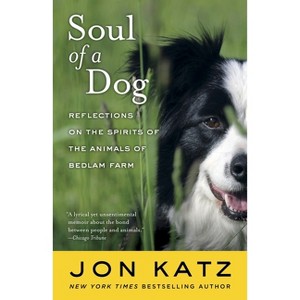 Soul of a Dog - by  Jon Katz (Paperback) - 1 of 1