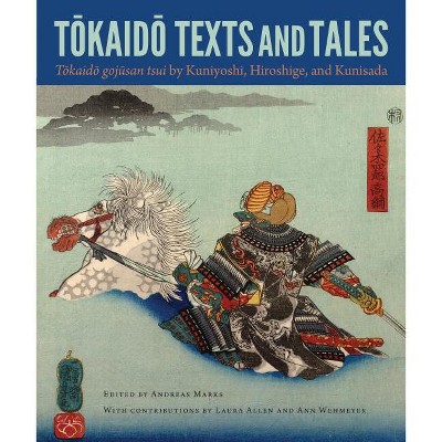 Tokaido Texts and Tales - (Cofrin Asian Art) by  Andreas Marks (Hardcover)