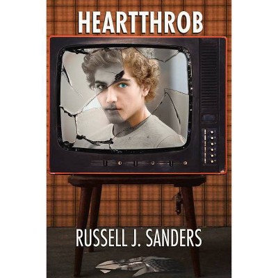 Heartthrob - by  Russell J Sanders (Paperback)