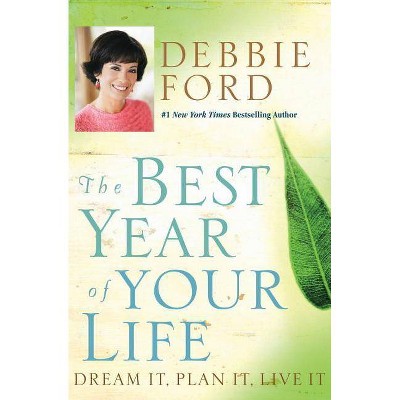 The Best Year of Your Life - by  Debbie Ford (Paperback)