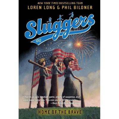 Home of the Brave - (Sluggers) by  Loren Long & Phil Bildner (Paperback)