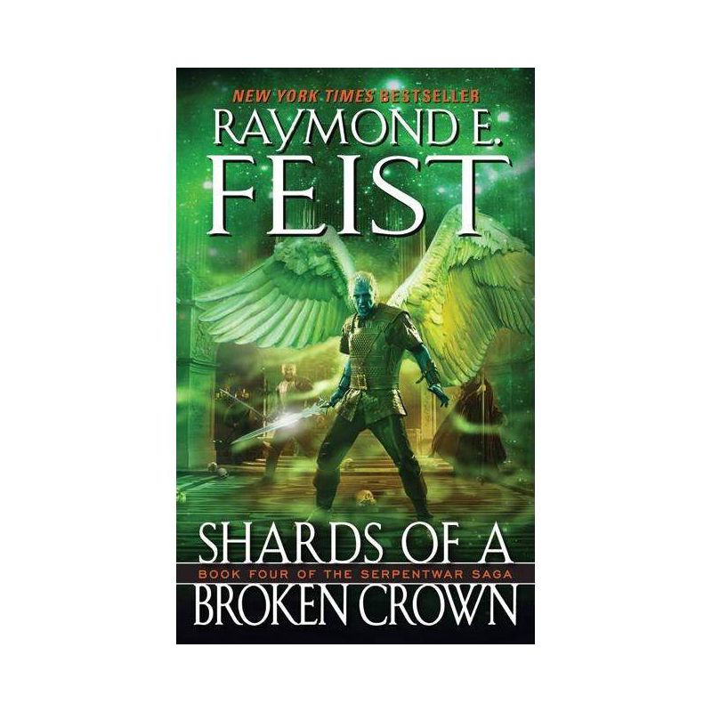 Shards of a Broken Crown - (Serpentwar Saga) by  Raymond E Feist (Paperback), 1 of 2