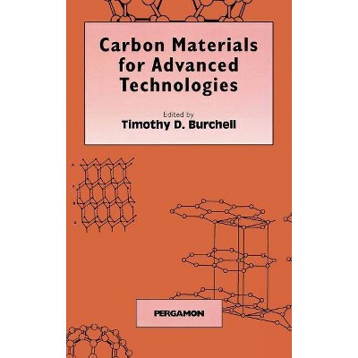 Carbon Materials for Advanced Technologies - by  T D Burchell (Hardcover)