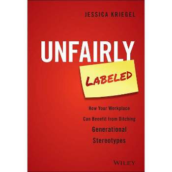 Unfairly Labeled - by  Jessica Kriegel (Hardcover)