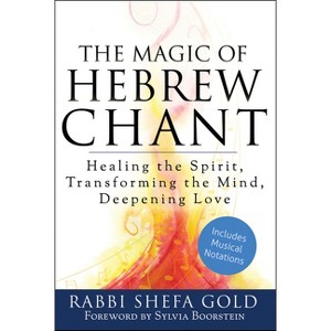 The Magic of Hebrew Chant - by  Shefa Gold (Paperback) - 1 of 1