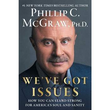 We've Got Issues - by Dr. Phil McGraw (Hardcover)