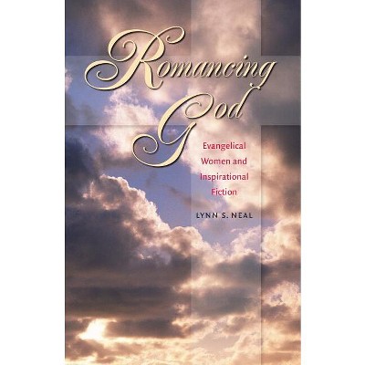 Romancing God - by  Lynn S Neal (Paperback)