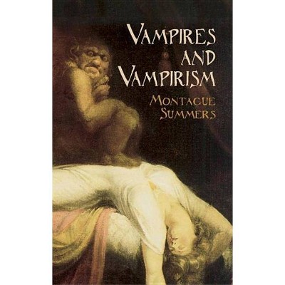 Vampires and Vampirism - (Dover Occult) by  Montague Summers (Paperback)