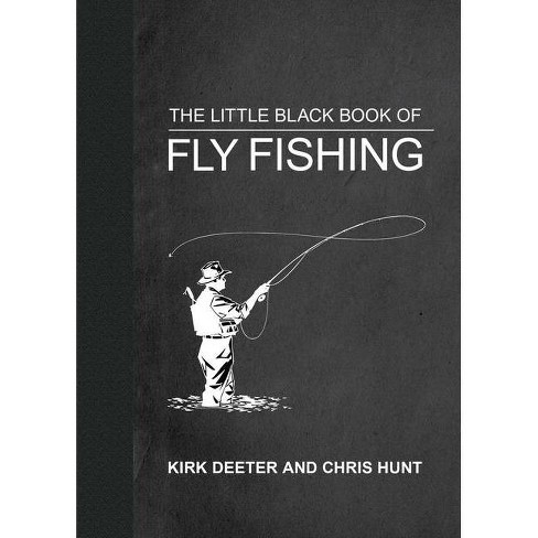 The Little Black Book of Fly Fishing - (Little Books) by Kirk Deeter  (Hardcover)