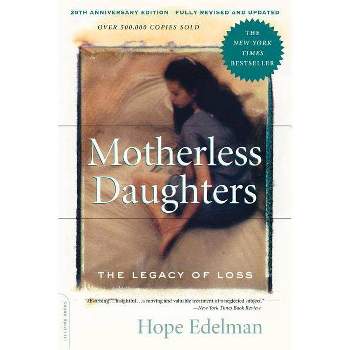 Motherless Daughters (20th Anniversary Edition) - 20th Edition by  Hope Edelman (Paperback)