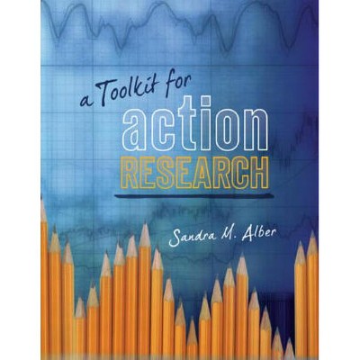 A Toolkit for Action Research - by  Sandra M Alber (Paperback)