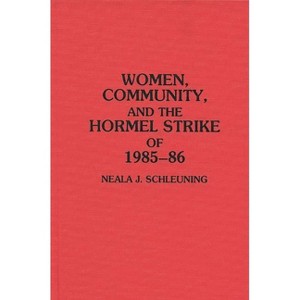 Women, Community, and the Hormel Strike of 1985-86 - (Contributions in Women's Studies) by  Neala Schleuning (Hardcover) - 1 of 1