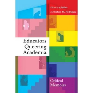 Educators Queering Academia - (Social Justice Across Contexts in Education) by Sj Miller - 1 of 1