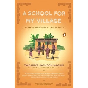 A School for My Village - by  Twesigye Jackson Kaguri & Susan Urbanek Linville (Paperback) - 1 of 1