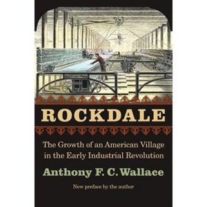 Rockdale - by  Anthony F C Wallace (Paperback) - 1 of 1