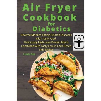 Air Fryer Cookbook for Diabetics - by  Linda Rea (Paperback)