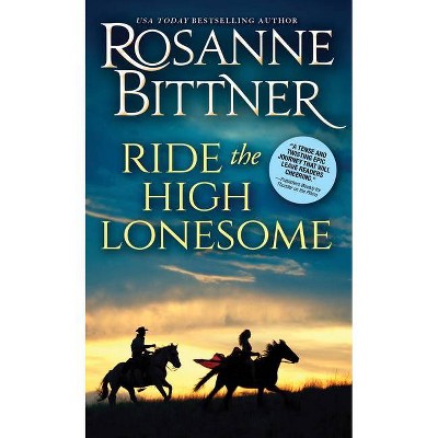 Ride the High Lonesome - (Outlaw Trail) by  Rosanne Bittner (Paperback)