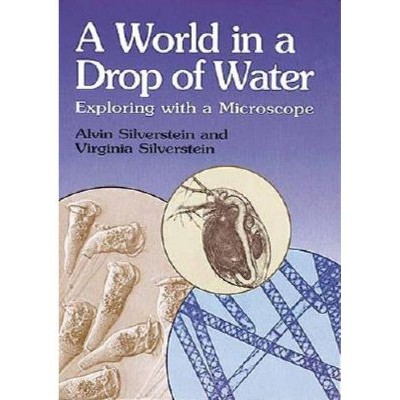 A World in a Drop of Water - (Dover Children's Science Books) by  Alvin Silverstein & Virginia Silverstein (Paperback)