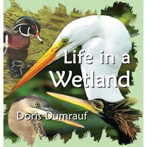 Life In A Wetland - by Doris Dumrauf - 1 of 1