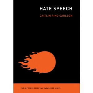 Hate Speech - (MIT Press Essential Knowledge) by  Caitlin Ring Carlson (Paperback) - 1 of 1