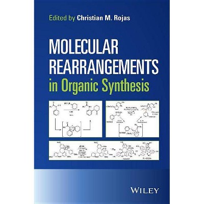 Molecular Rearrangements in Organic Synthesis - by  Christian M Rojas (Hardcover)
