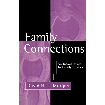 Family Connections - by  David H J Morgan (Paperback)