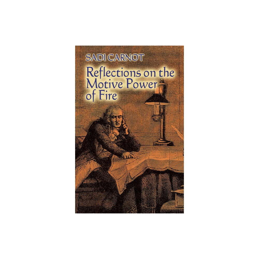 Reflections on the Motive Power of Fire - (Dover Books on Physics) by Sadi Carnot (Paperback)